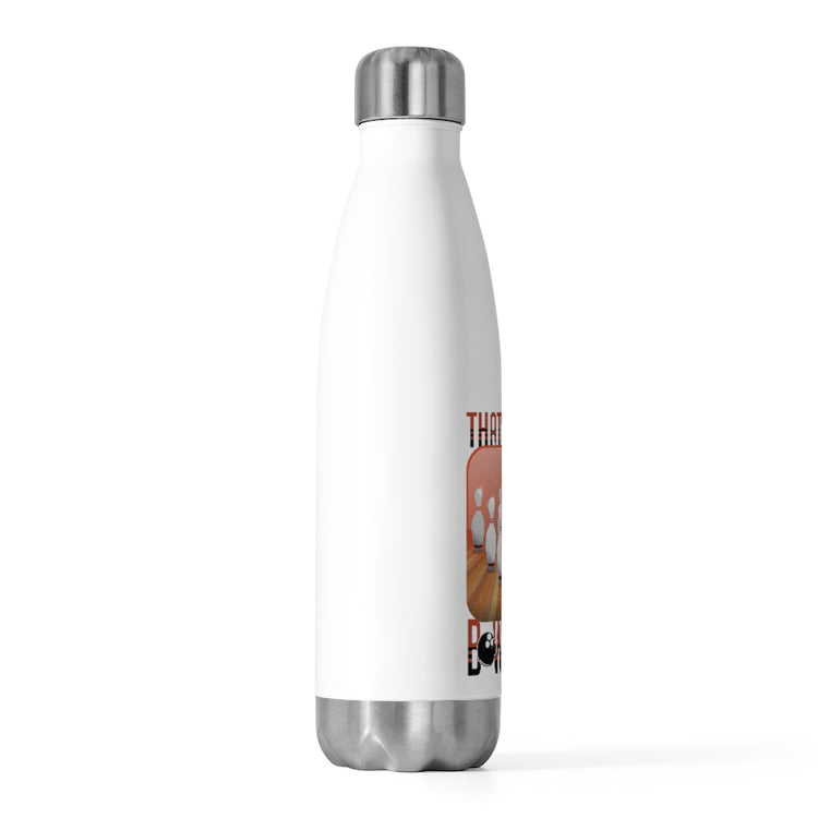 20oz Insulated Bottle Hilarious Tenpins Rolling Balls Sport Disapproval sayings Novelty Comical