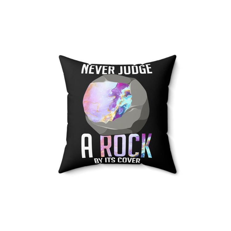 Hilarious Never Judge Geologist Rocks Scientist Collectors Humorous Lands Minerals Hypsographist Hypsography Spun Polyester Square Pillow