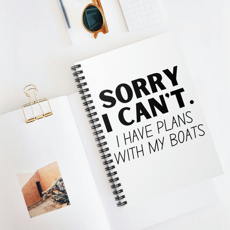 Spiral Notebook Hilarious Sorry I Have Plans With My Boat Women Men Gag  Boats Husband Mom Father Sarcasm Fishing