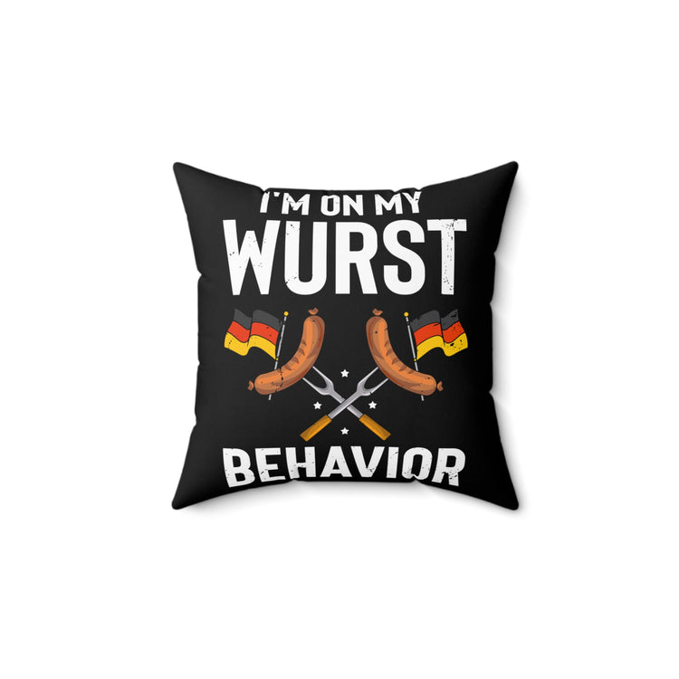 Humorous I'm My Wurst Behavior Germanic Fair Enthusiast Novelty Germany Season Concert Events Drink Beer Spun Polyester Square Pillow