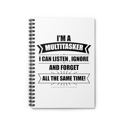 Spiral Notebook  Hilarious I'm A Multitasker Can Ignore And Forget Brassy Novelty Sarcastic