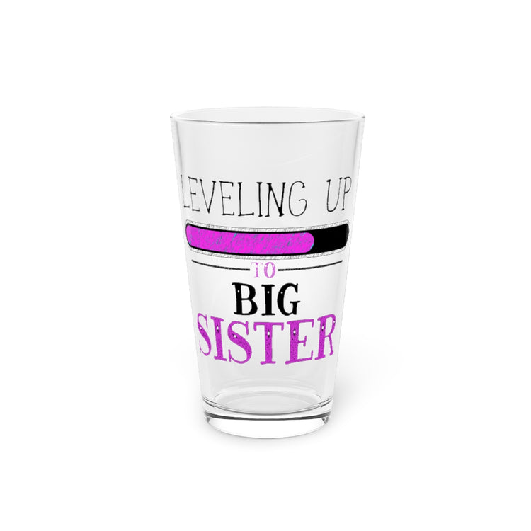 Beer Glass Pint 16oz  Leveling Up To Big Sister