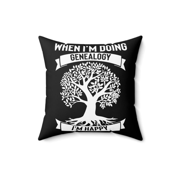 Humorous I'm Genealogy Origins Families Tree Enthusiast Novelty Bloodlines Spun Polyester Square Pillow