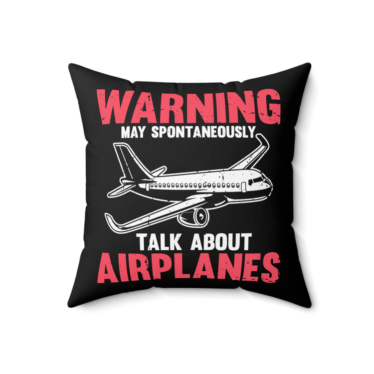 Humorous Airplane Aircraft Aircrews Airship Aviator Lover Hilarious Floatplane Aeroplane Plane Transportation Spun Polyester Square Pillow