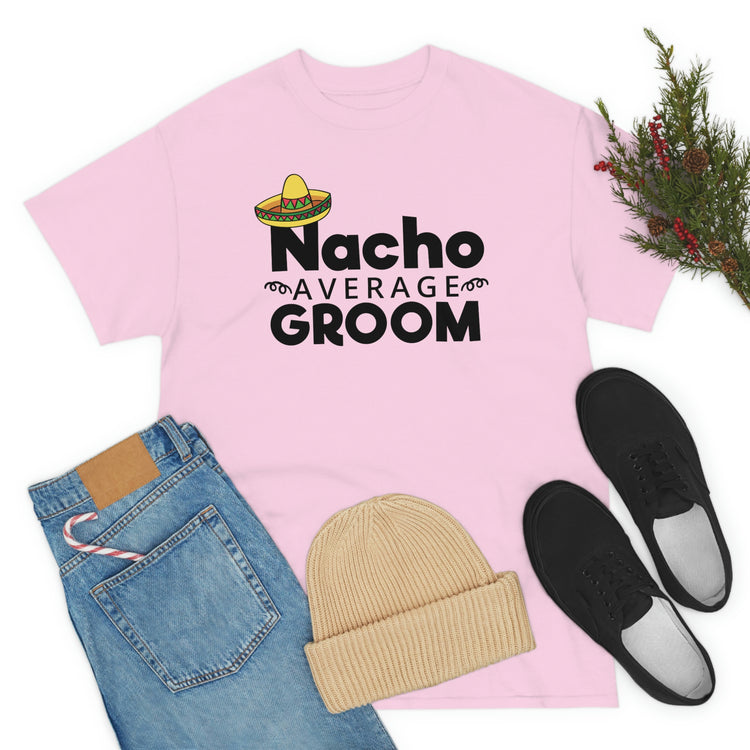 Humorous Groom Nachos Weddings Bachelors Mexico We Hilarious Grooms Mexican Sayings Engagement Bridaldding