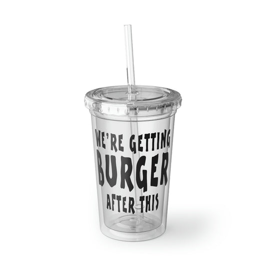 16oz Plastic Cup Funny Saying We're Getting Burgers After This Workout Women Novelty Workout Husband Mom Father