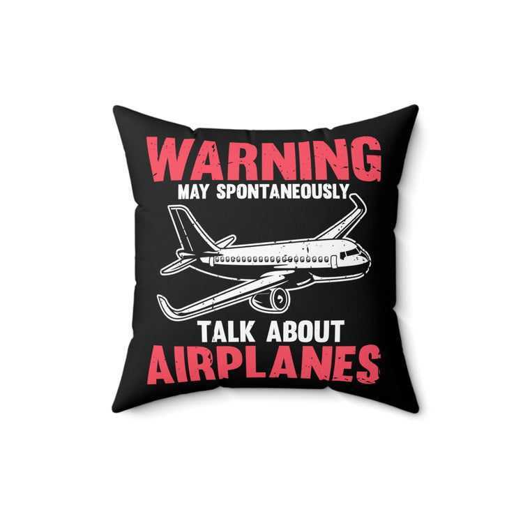 Humorous Airplane Aircraft Aircrews Airship Aviator Lover Hilarious Floatplane Aeroplane Plane Transportation Spun Polyester Square Pillow