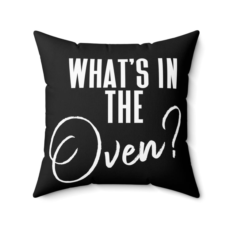 What's In The Oven Future Mom Baby Bump Spun Polyester Square Pillow