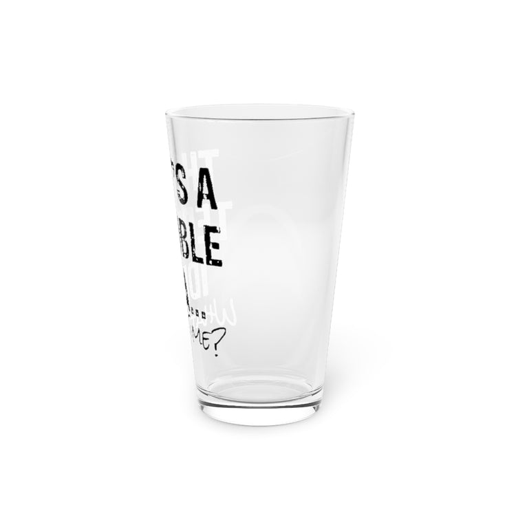 Beer Glass Pint 16oz  Hilarious That's A Terrible Ideas Sarcasm Sarcastic Sayings Humorous Sardonic