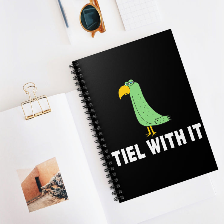 Humorous Tiel With It Motivational Birds Gag Tee Shirt Gift | Hilarious Cockatiel Pun Quotes Men Women T Shirt Spiral Notebook - Ruled Line