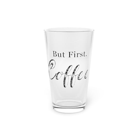 Beer Glass Pint 16oz But First Coffee Introvert