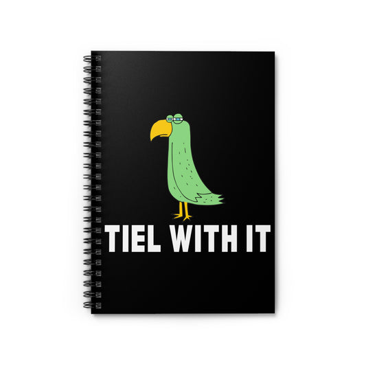 Humorous Tiel With It Motivational Birds Gag Tee Shirt Gift | Hilarious Cockatiel Pun Quotes Men Women T Shirt Spiral Notebook - Ruled Line