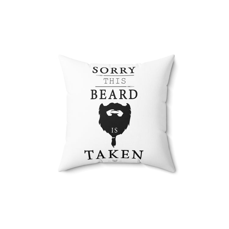 Sorry This Beard Is Taken Funny Graphic Men Women Spun Polyester Square Pillow