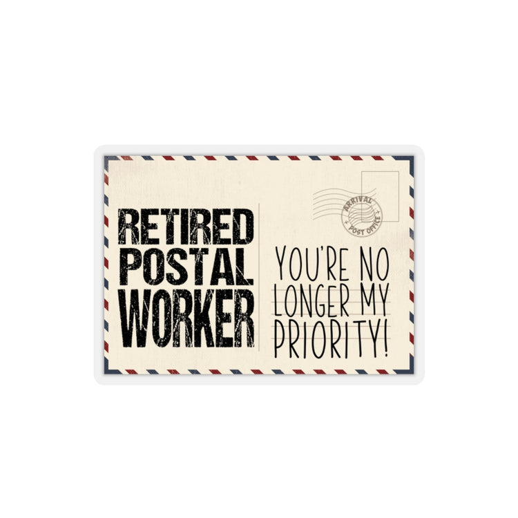 Sticker Decal Humorous Retired Postal Worker Veteran Pun Hilarious No Longer Priorities Men Stickers For Laptop Car