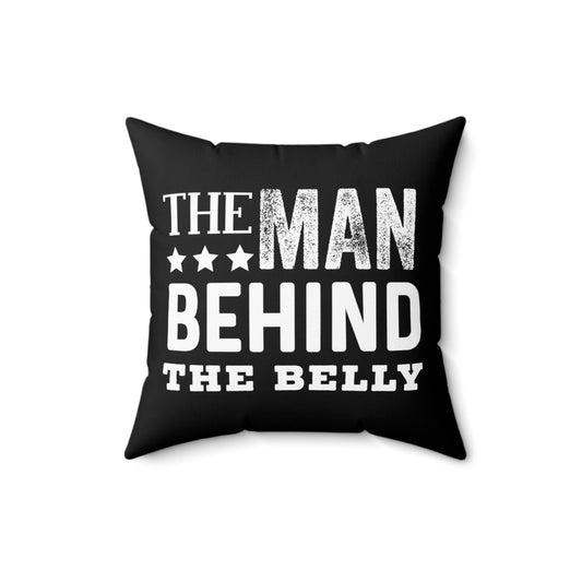 The Man Behind The Belly New Dad Spun Polyester Square Pillow