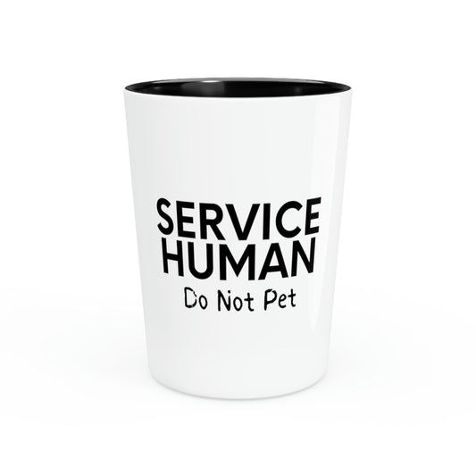 Shot Glass Party Ceramic Tequila Funny Saying Human Service Do not Pet Human Service Mom Dad Saying Sarcasm Pun