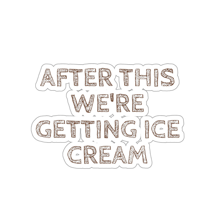 Sticker Decal Funny Sayings After Fitness We're Getting Ice Cream Women Men Humorous  Mom Father Sarcasm