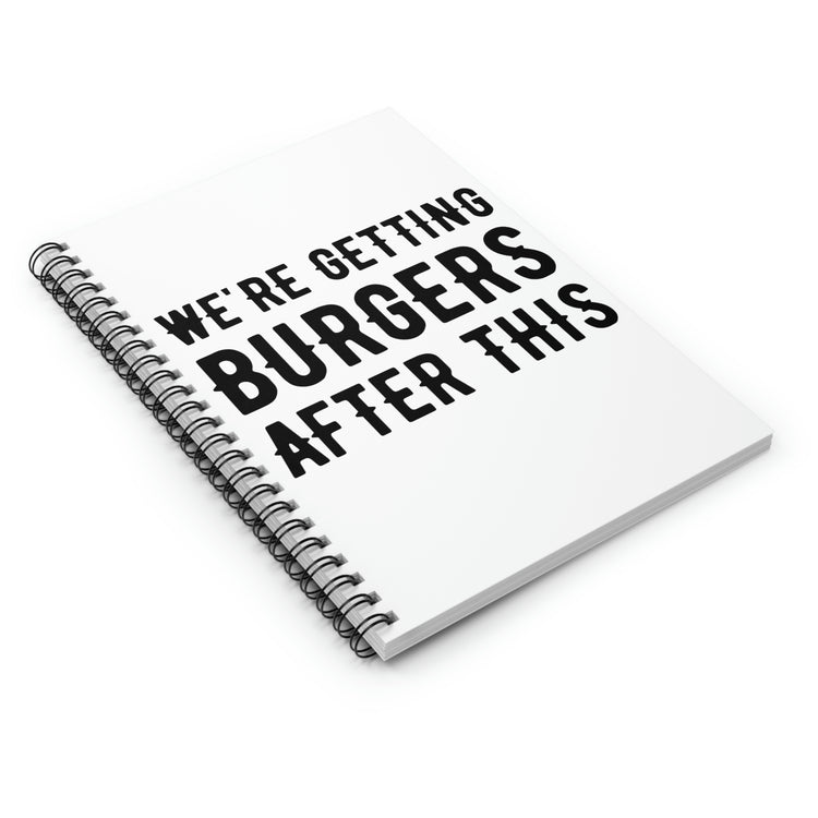 Spiral Notebook Hilarious Sayings We're Getting Burgers After This Workout Women Funny Husband Mom Father Sarcasm Gym