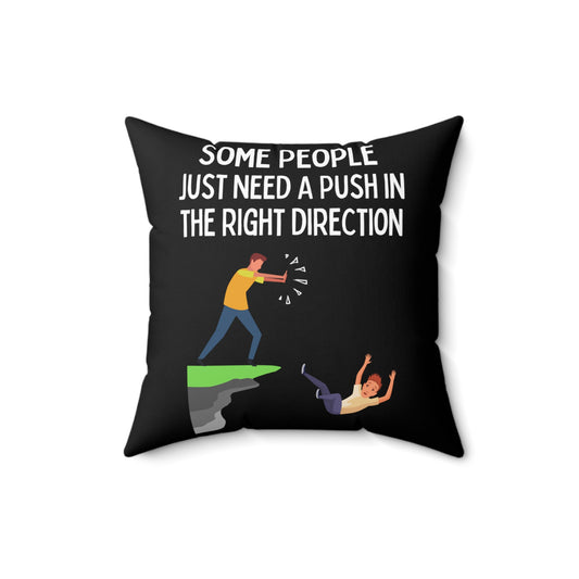 Funny Saying Some People Just Need A Push Sarcastic Gag Novelty Women Men Sayings Instrovert Sassy Sarcasm Pun  Spun Polyester Square Pillow