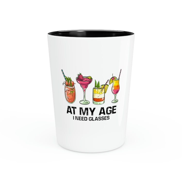 Shot Glass Party Ceramic Tequila Funny At My Age I Glasses Bartender Mixologist Beverage Alcohol Drinking Party