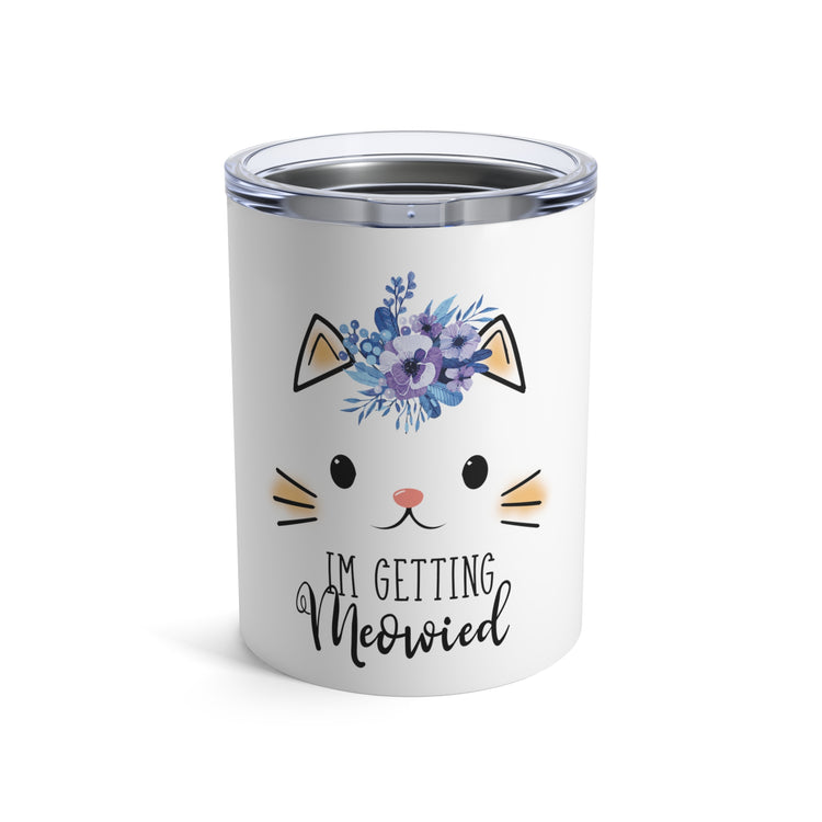 Hilarious Fiance Engagement Sarcastic Kitten Statements Humorous Nuptials Illustration Mockeries Gags Tumbler 10oz