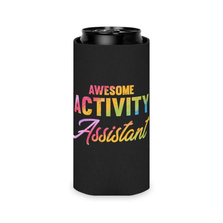 Beer Can Cooler Sleeve Hilarious Awesome Activity Assistant Events Organizer Fan Humorous Celebrations Special Gathering Associate
