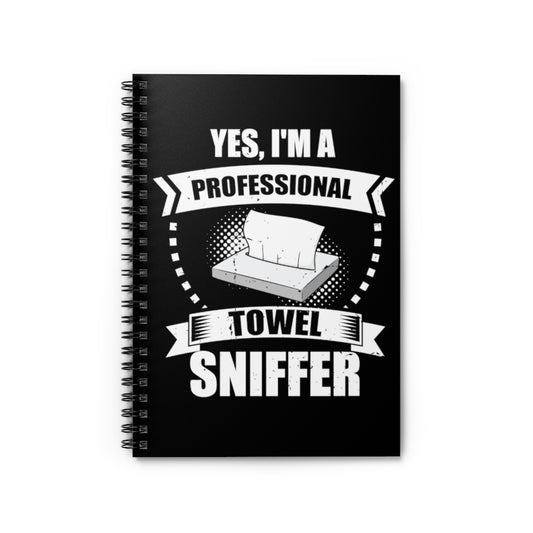 Spiral Notebook  Funny I'm a Professional Towel Sniffer Snif Test Enthusiasts Humorous Scent Expert Smell Occupation Quotes