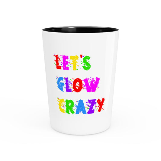 Shot Glass Party Ceramic Tequila Let's Glow Crazy Vintage Rave Party Festival Goers Men Women