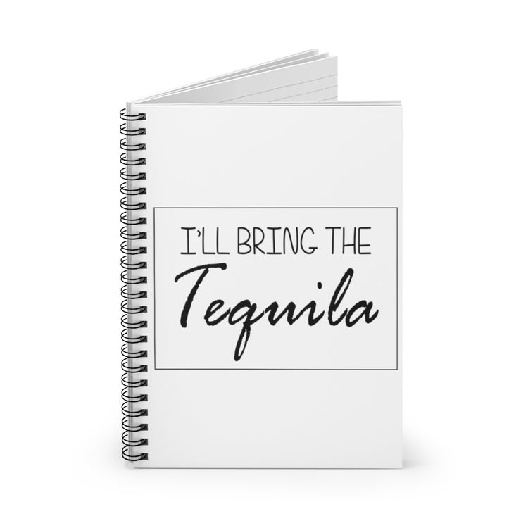 Spiral Notebook  Funny Beverage Bringing Tequila Shot Bartender Mixologist Hilarious Alcohol Drinking Saying Party Wedding