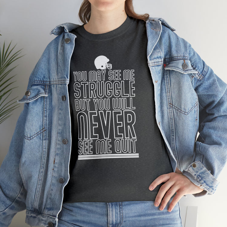 Shirt Funny Seen Struggling But Never Quitting Inspirational Empowerment Persevering T-Shirt Unisex Heavy Cotton Tee