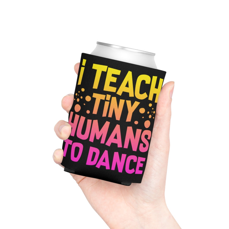 Beer Can Cooler Sleeve Funny Kiddo Dance Teachers Sarcastic Funny Teacher Music Hilarious