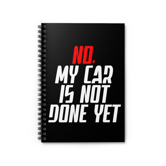 Spiral Notebook Funny Saying My Car Isn't Done Yet Sarcastic Dad  Husband Father Sarcasm