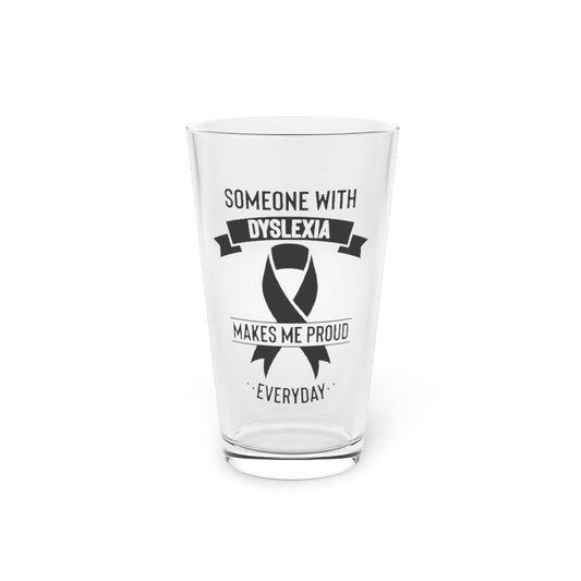 Beer Glass Pint 16oz  Humorous Someone With Dyslexia Patients Support Supporting Fan Vintage