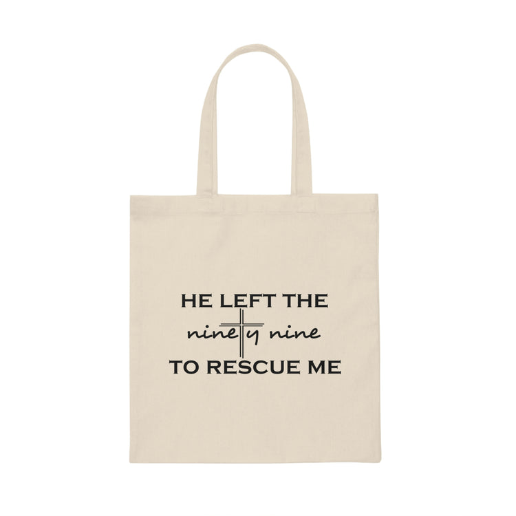 He Left The Ninety Nine To Rescue Me Jesus Canvas Tote Bag