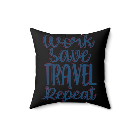 work save travel repeat light Spun Polyester Square Pillow