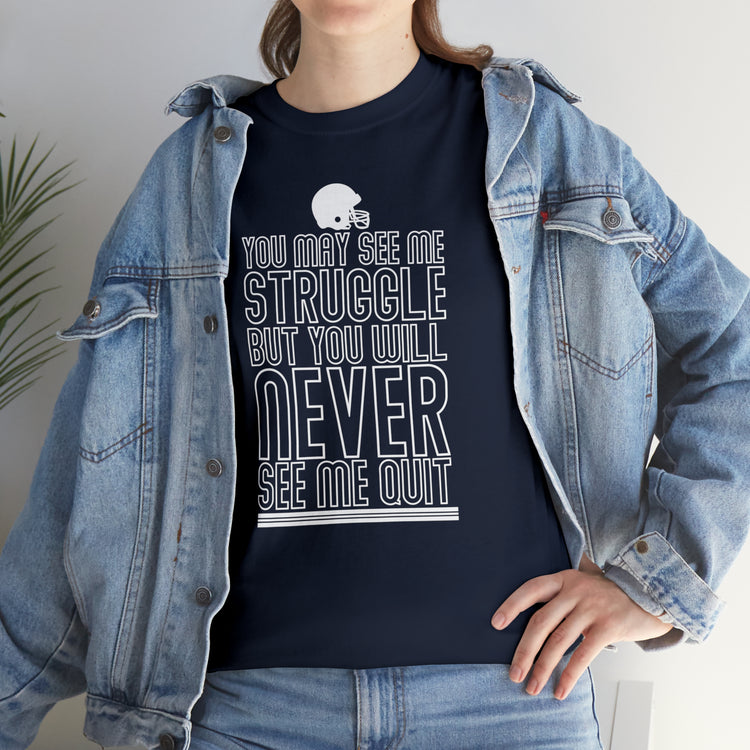 Shirt Funny Seen Struggling But Never Quitting Inspirational Empowerment Persevering T-Shirt Unisex Heavy Cotton Tee