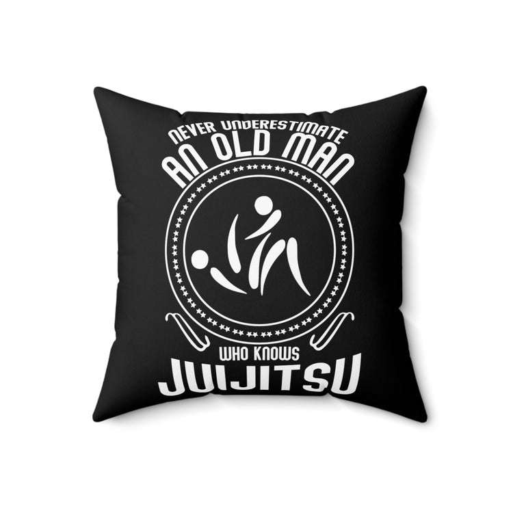 Humorous Old Man Jiu Jitsu Expert Sayings Tee Shirt Gifts | Hilarious Wushu Enthusiasts Gag Men Women T Shirt Spun Polyester Square Pillow