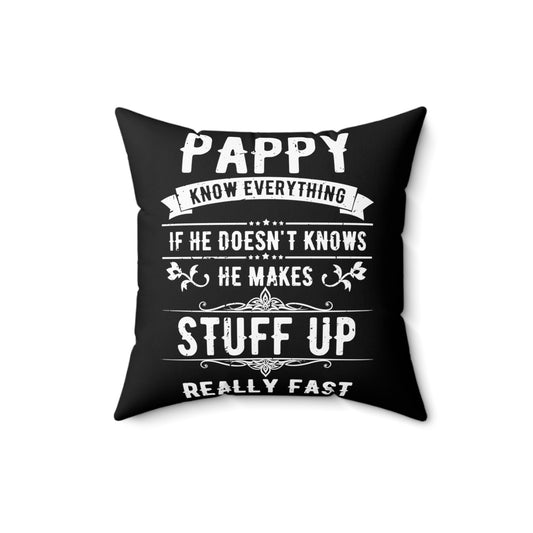 Hilarious Pappy Knows Everything Dad Comical Sayings Lover Humorous Fatherhood Recognizing Appreciation Lover Spun Polyester Square Pillow