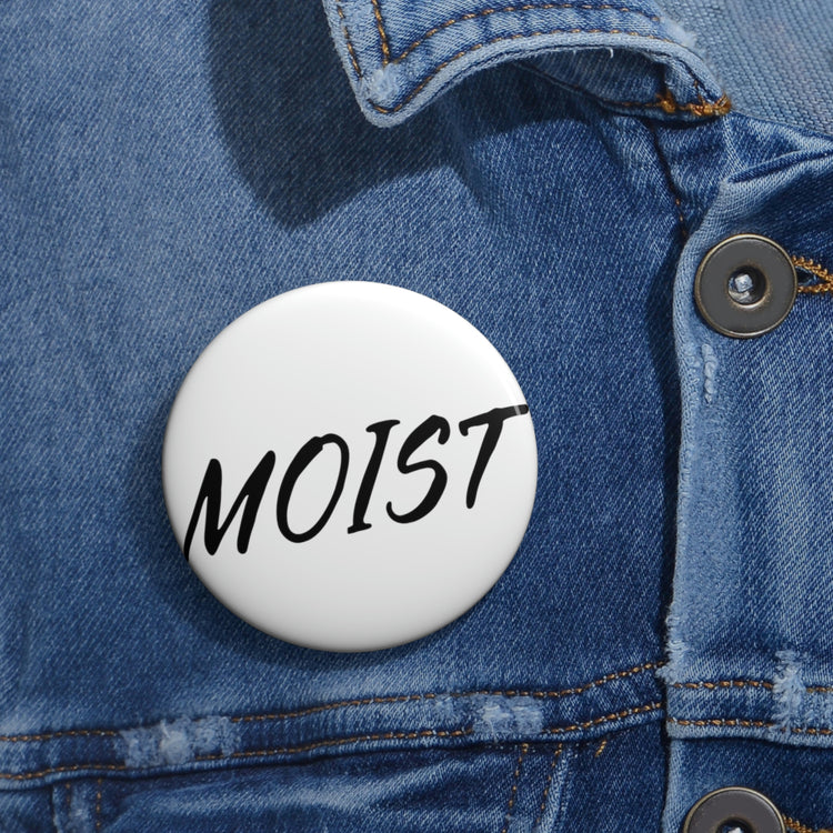 Hilarious Pinback Button Pin Badge Moist Sarcastic Saying Men Women Hubbies Ironic Sayings Marriage