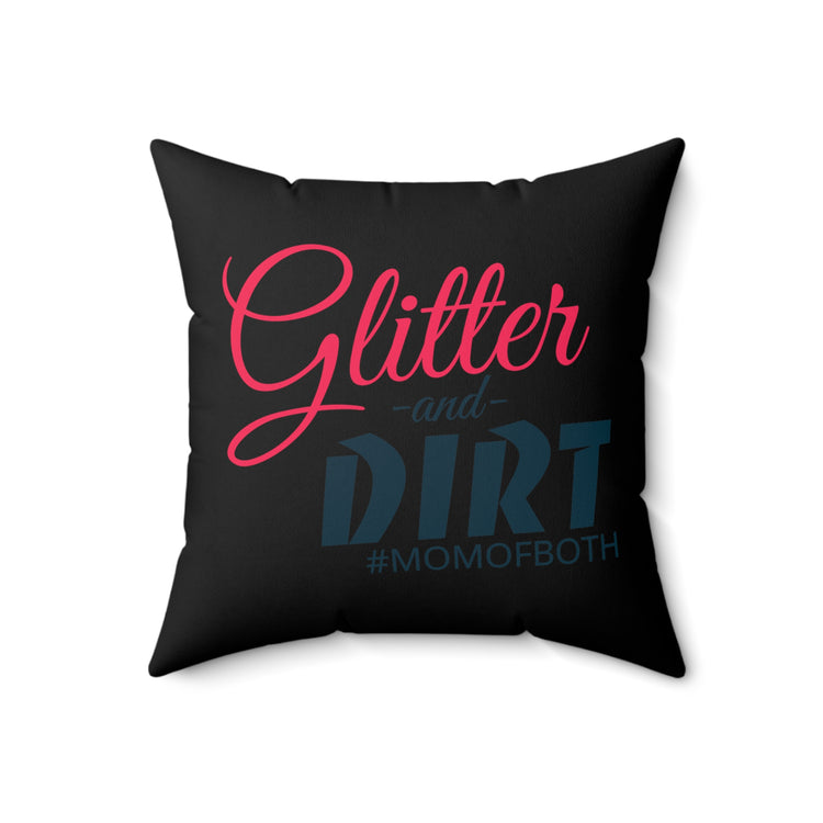 Glitter and Dirt #MomOfBoth Mom Life Spun Polyester Square Pillow