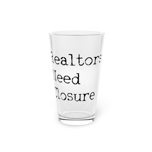 Beer Glass Pint 16oz  Humorous Real Estate Brokers Funny Sayings Cute Realtors Require Closure Men