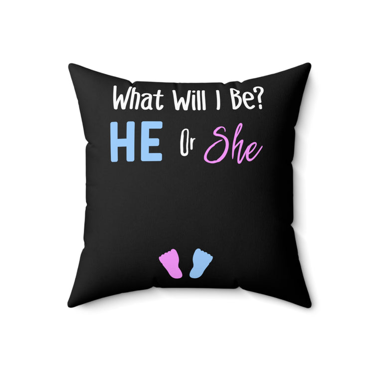 What Will I Be He or She Gender Reveal Spun Polyester Square Pillow