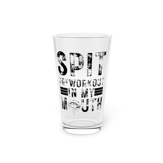Beer Glass Pint 16oz Funny Sayings Spit Preworkout In My Mouth Sarcastic Gag Novelty Women Men Sarcastic Mom
