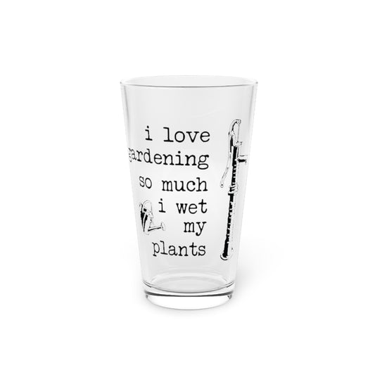 Beer Glass Pint 16oz  Novelty Watering My Plants Sarcastic