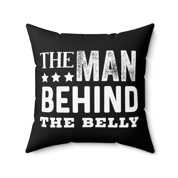 The Man Behind The Belly New Dad Spun Polyester Square Pillow