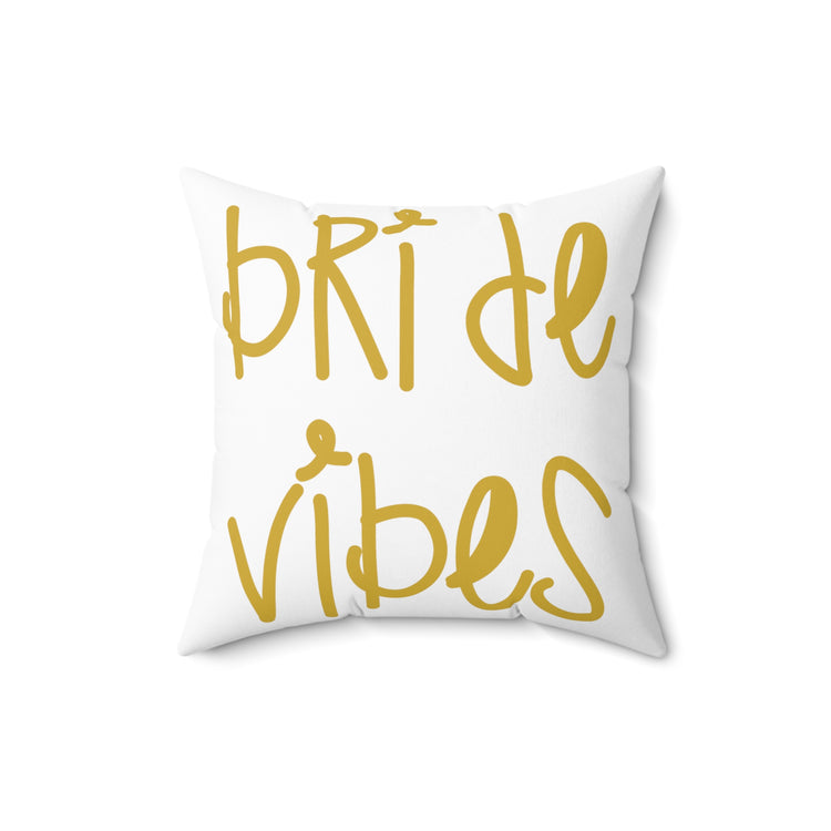 Bride Vibes Bachelorette Party Bridal Shower Gift Spun Polyester Square Pillow