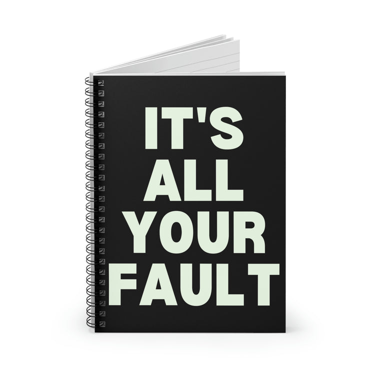 Spiral Notebook Funny Saying It's All Your Fault Introvert Sassy Gag Sarcastic Novelty Women Men Sayings Husband