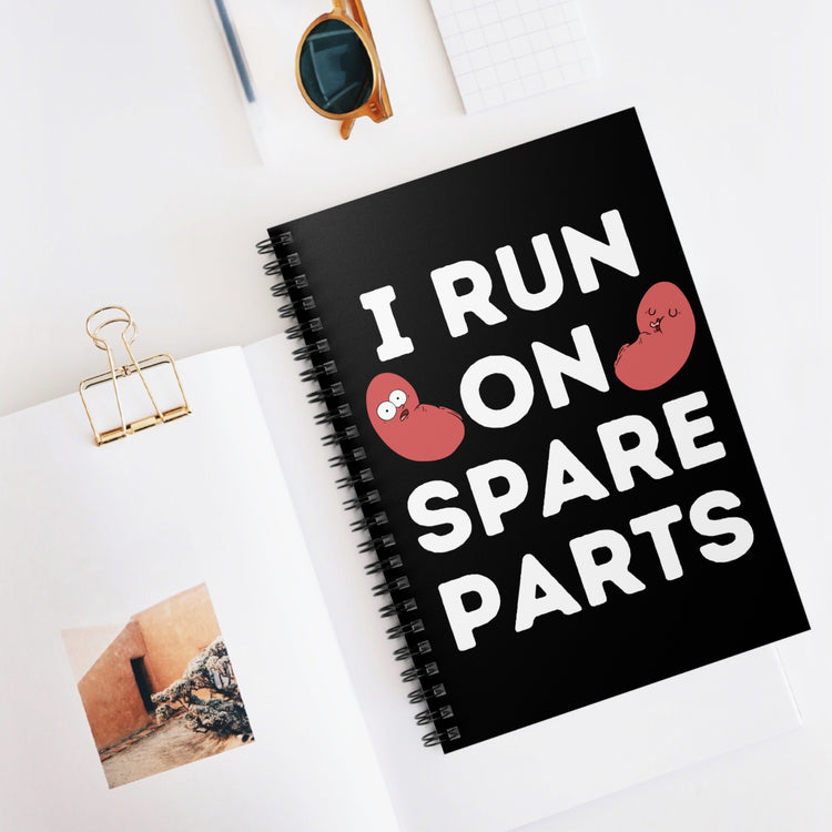 I'm Running On Spare Parts Kidney Donor Quote Tee Shirt Gift | Cool Transplant Positivity Words Men Women T Shirt Spiral Notebook - Ruled Line