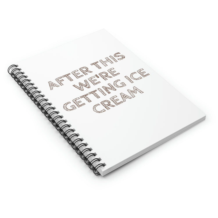 Spiral Notebook Funny Saying After Fitness We're Getting Ice Cream Hilarious Ice Cream Husband Mom Father Wife