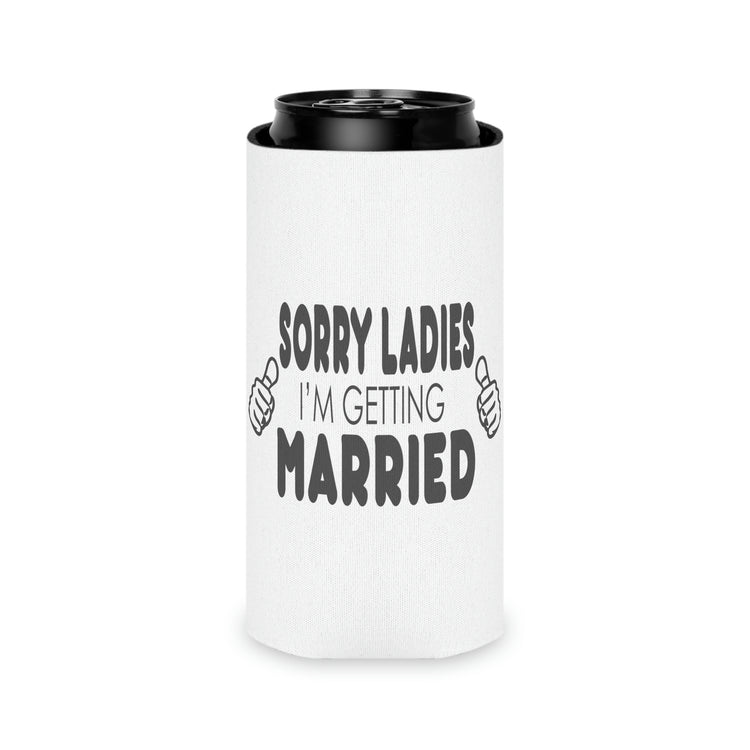 Beer Can Cooler Sleeve Hilarious Sorry Ladies I'm Getting Married Honeymoon  | Just Married  | Engagement  | Groom